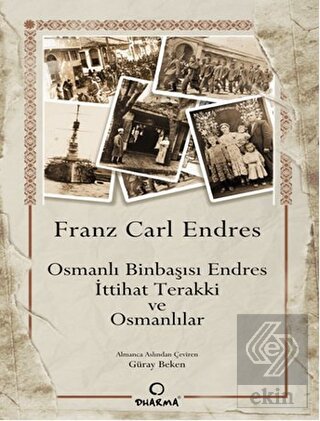 Osmanlı Binbaşısı Endres - İttihat Terakki ve Osma