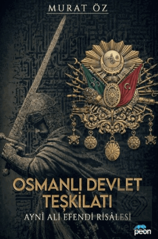 Osmanlı Devlet Teşkilatı ve Ayni Ali Efendi Risalesi Murat Öz Peon Kit