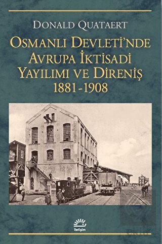 Osmanlı Devleti\'nde Avrupa İktisadi Yayılımı ve Di