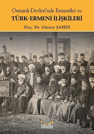 Osmanlı Devleti'nde Ermeniler ve Türk-Ermeni İlişk