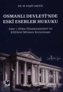 Osmanlı Devleti'nde Eski Eserler Hukuku M. Raşit Akgün Adalet Yayınevi