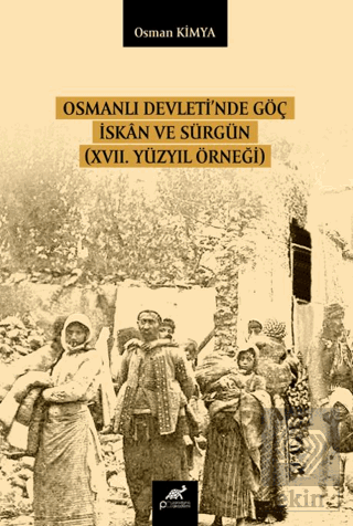 Osmanlı Devleti'nde Göç İskan ve Sürgün (XVII. Yüzyıl Örneği)