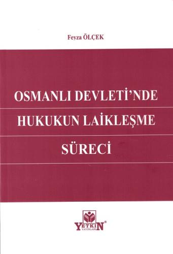 Osmanlı Devleti'nde Hukukun Laikleşme Süreci