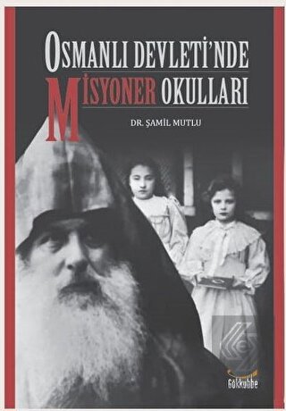 Osmanlı Devleti\'nde Misyoner Okulları
