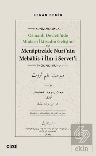 Osmanlı Devleti'nde Modern İktisadın Gelişimi ve Menapirzade Nuri'nin Mebahis-i İlm-i Servet'i