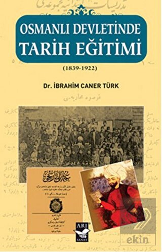 Osmanlı Devletinde Tarih Eğitimi (1839 - 1922)