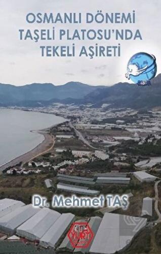 Osmanlı Dönemi Taşeli Platosu\'nda Tekeli Aşireti