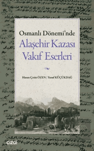Osmanlı Döneminde Alaşehir Kazası Vakıf Eserleri