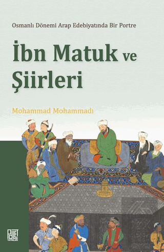 Osmanlı Döneminde Arap Edebiyatında Bir Portre İbn Matuk ve Şiirleri