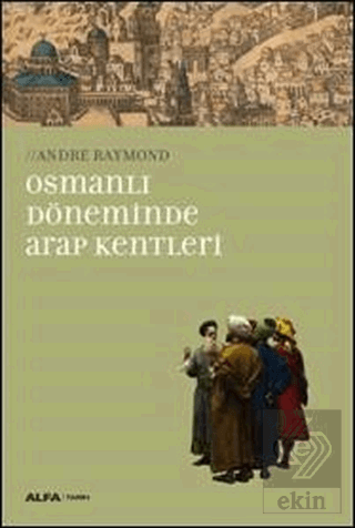 Osmanlı Döneminde Arap Kentleri