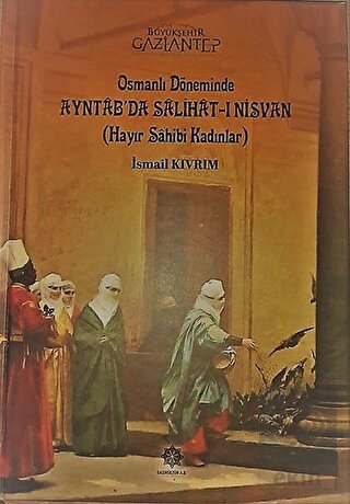 Osmanlı Döneminde Ayntab'da Salihat-ı Nisvan (Hayı
