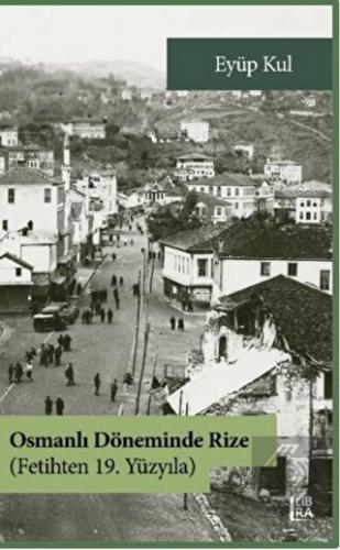Osmanlı Döneminde Rize - Fetihten 19. Yüzyıla