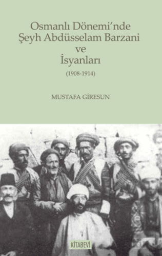 Osmanlı Dönemi'nde Şeyh Abdüsselam Barzani ve İsyanları