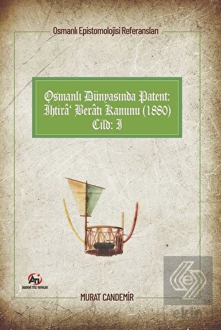Osmanlı Dünyasında Patent: İhtira Beratı Kanunu (1