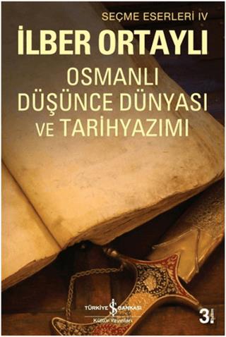 Osmanlı Düşünce Dünyası ve Tarihyazımı İlber Ortaylı İş Bankası Kültür
