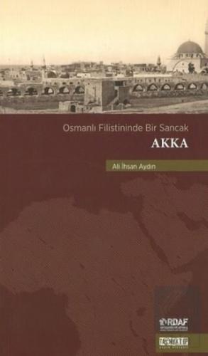 Osmanlı Filistininde Bir Sancak Akka