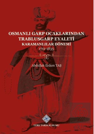 Osmanlı Garp Ocaklarından Trablusgarp Eyaleti (Karamanlılar Dönemi 1711-1835)