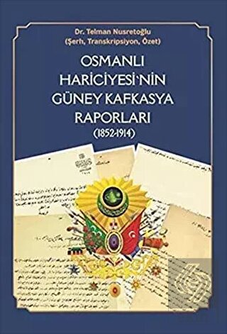 Osmanlı Hariciyesi'nin Güney Kafkasya Raporları (1
