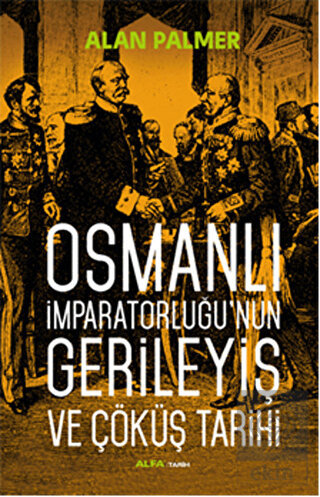 Osmanlı İmparatorluğu'nun Gerileyiş ve Çöküş Tarih