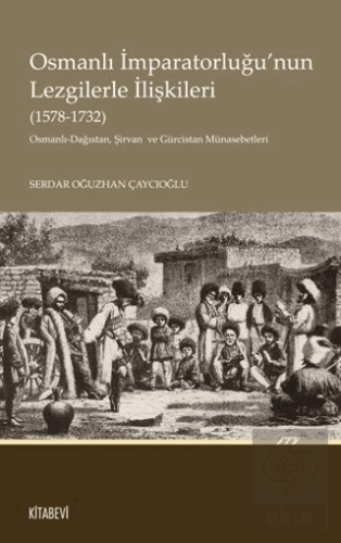 Osmanlı İmparatorluğu'nun Lezgilerle İlişkileri (1578-1732)