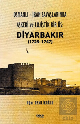 Osmanlı - İran savaşlarında Askeri ve Lojistik Bir