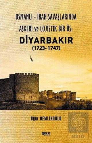 Osmanlı - İran savaşlarında Askeri ve Lojistik Bir