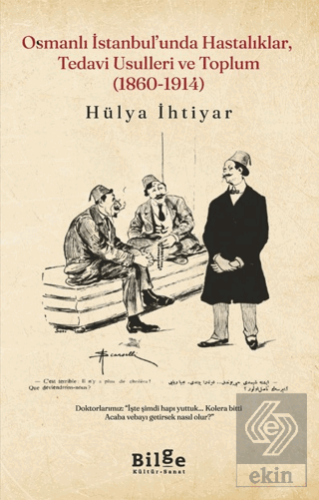 Osmanlı İstanbul'unda Hastalıklar, Tedavi Usulleri ve Toplum (1860-191