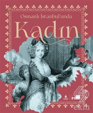 Osmanlı İstanbul\'unda Kadın (Ciltli)
