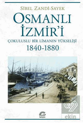 Osmanlı İzmir'i - Çokuluslu Bir Limanın Yükselişi 