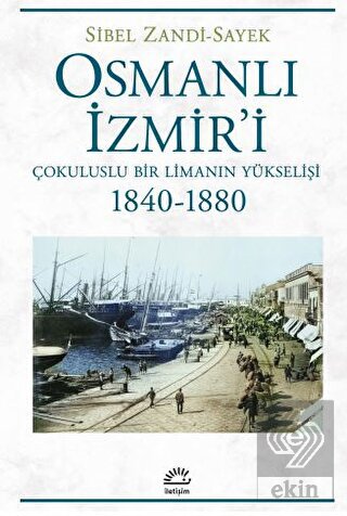 Osmanlı İzmir'i - Çokuluslu Bir Limanın Yükselişi