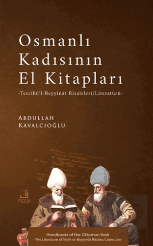 Osmanlı Kadısının El Kitapları -Tercîhu¨'l-Beyyina^t Risaleleri/Literatu¨ru¨-