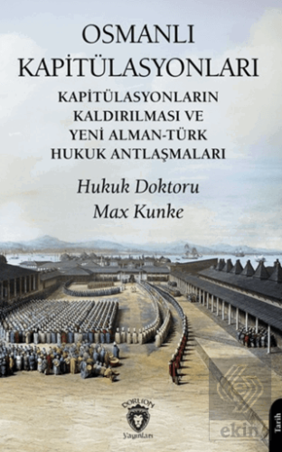 Osmanlı Kapitülasyonları Max Kunke Dorlion Yayınları Satın Al - ekinki