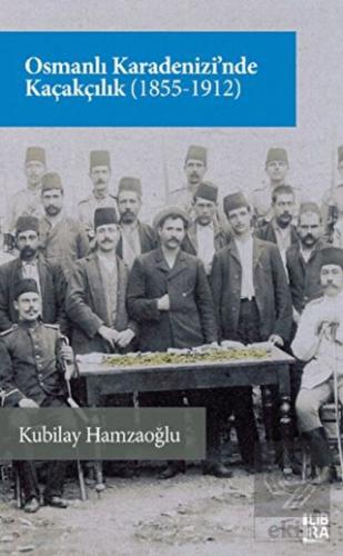 Osmanlı Karadenizi'nde Kaçakçılık (1855-1912)