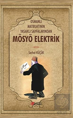 Osmanlı Matbuatının Yasaklı Sayfalarından Mösyö El