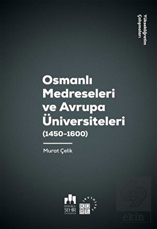Osmanlı Medreseleri ve Avrupa Üniversiteleri (1450