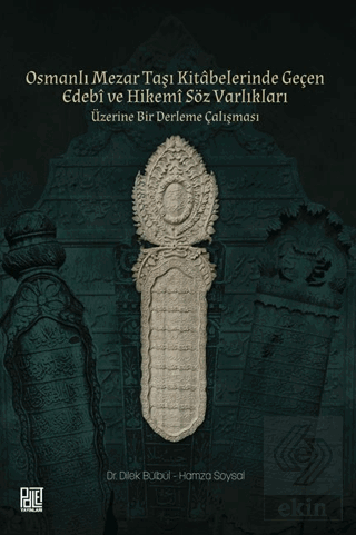 Osmanlı Mezar Taşı Kitâbelerinde Geçen Edebî ve Hikemî Söz Varlıkları