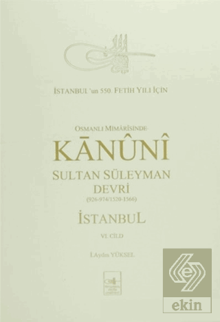 Osmanlı Mi'marisinde Kanuni Sultan Süleyman Devri İstanbul 6. Cilt