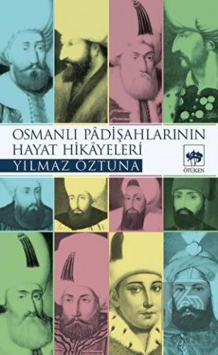Osmanlı Padişahlarının Hayat Hikayeleri