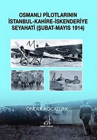Osmanlı Pilotlarının İstanbul - Kahire - İskenderi