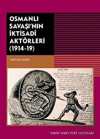 Osmanlı Savaşı'nın İktisadi Aktörleri (1914-19)