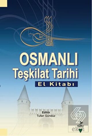 Osmanlı Teşkilat Tarihi (El Kitabı)