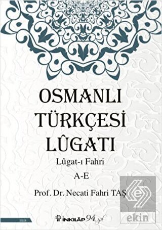 Osmanlı Türkçesi Lügatı - Lügat-ı Fahri A-E