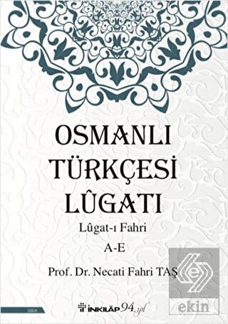 Osmanlı Türkçesi Lügatı - Lügat-ı Fahri A-E