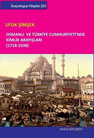 Osmanlı ve Türkiye Cumhuriyeti\'nde Kimlik Arayışla