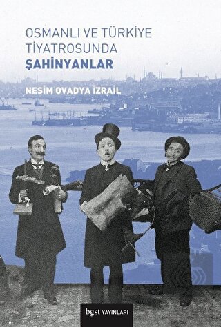 Osmanlı ve Türkiye Tiyatrosunda Şahinyanlar