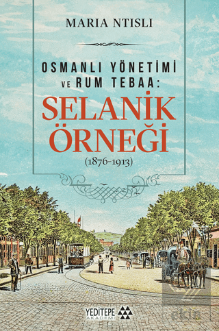 Osmanlı Yönetimi ve Rum Tebaa: Selanik Örneği (1876-1913)