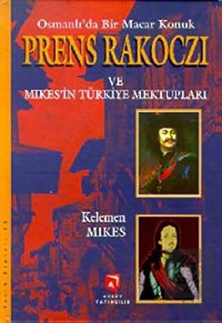 Osmanlı\'da Bir Macar Konuk Prens Rakoczi ve Mikes\'