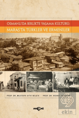 Osmanlı'da Birlikte Yaşama Kültürü: Maraş'ta Türkler ve Ermeniler