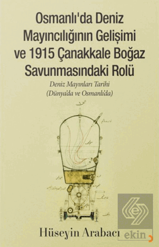 Osmanlı'da Deniz Mayıncılığının Gelişimi ve 1915 Çanakkale Boğaz Savunmasındaki Rolü