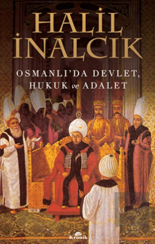 Osmanlı\'da Devlet, Hukuk ve Adalet